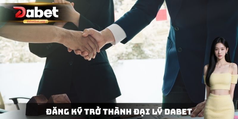 Đăng ký trở thành đại lý DABET