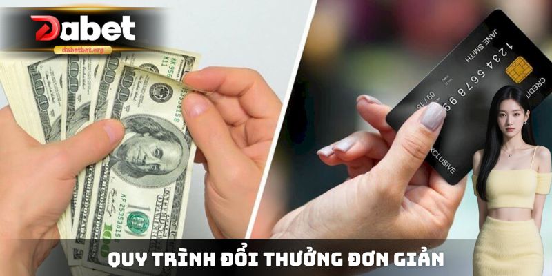 Quy trình đổi thưởng đơn giản