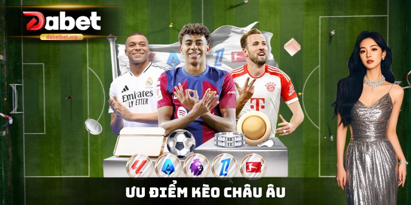 Ưu điểm Kèo Châu Âu